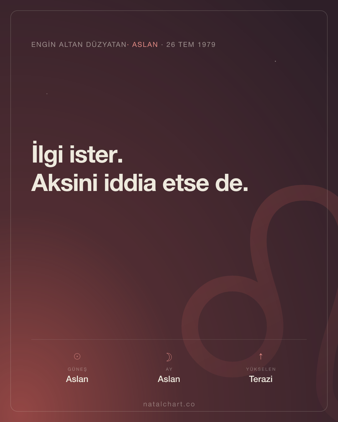 Engin Altan Düzyatan — Aslan burcunda Güneş · Aslan burcunda Ay